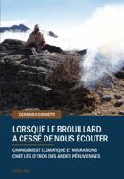 Lorsque Le Brouillard a Cesse de Nous Ecouter: Changement Climatique Et Migrations Chez Les Q'Eros Des Andes Peruviennes 3034320477 Book Cover