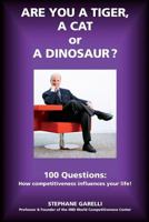 Are You a Tiger, a Cat or a Dinosaur?: 100 Questions: How Competitiveness Influences Your Life! 2839918552 Book Cover
