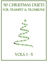 50 Christmas Duets for Trumpet and Trombone: Vols. 1-5 B0BMDJCFHV Book Cover