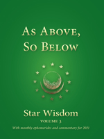 As Above, So Below: Star Wisdom, Vol 3: With Monthly Ephemerides and Commentary for 2021 1584209054 Book Cover