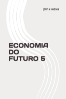 ECONOMIA DO FUTURO 5 B0C1DPR5K5 Book Cover