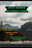 GROS MORNE NATIONAL PARK HIKING GUIDE 2026: Trails, Coastal Paths, and Backcountry Routes in Newfoundland B0GJRZ2ZN9 Book Cover