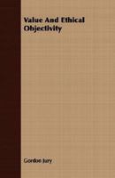 Value And Ethical Objectivity 1406774499 Book Cover