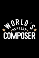 World's Okayest Composer: Nice Notebook for Composer Funny Christmas Gift Idea for Composer Composer Journal 100 pages 6x9 inches 1704234379 Book Cover