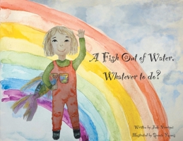 A Fish Out of Water, Whatever to do? B0DY8MPVY4 Book Cover