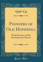 Pioneers of Old Hopewell: With Sketches of Her Revolutionary Heroes 1165790556 Book Cover