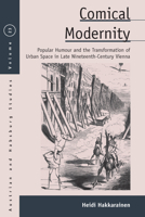Comical Modernity: Popular Humour and the Transformation of Urban Space in Late Nineteenth Century Vienna 1789202736 Book Cover