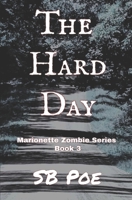 The Hard Day: Marionette Zombie Series Book 3 1983125938 Book Cover