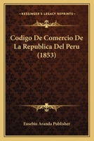 Codigo De Comercio De La Republica Del Peru (1853) 116102915X Book Cover