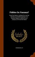 Fidèles Ou Vassaux?: Essai Sur Nature Juridique Du Lien Qui Unissait Les Grands Vassaux À La Royauté Depuis Le Milieu Du Ixe Jusqu'a La Fin Du Xiie Siècle 1018067620 Book Cover