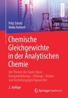 Chemische Gleichgewichte in Der Analytischen Chemie: Die Theorie Der S�ure-Base-, Komplexbildungs-, F�llungs- Und Redoxgleichgewichte 3662611066 Book Cover