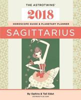 Sagittarius 2018: The AstroTwins' Horoscope Guide & Planetary Planner 1977580645 Book Cover