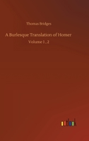 A Burlesque Translation of Homer: Volume 1, 2 1514354608 Book Cover