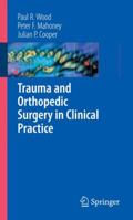 Trauma and Orthopedic Surgery in Clinical Practice 1848003382 Book Cover