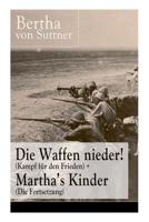 Die Waffen Nieder! (Kampf F�r Den Frieden) + Martha's Kinder (Die Fortsetzung) - Vollst�ndige Ausgaben 8027317606 Book Cover