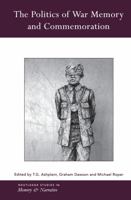 Politics of War Memory and Commemoration (Routledge Studies in Memory and Narrative) 0415758459 Book Cover