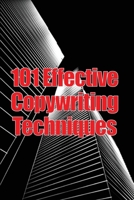 101 Effective Copywriting Techniques: The Essential Manual for Crafting Strong Copy That Promotes Your Goods, Services, or Concept 3986085270 Book Cover