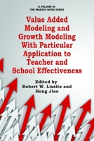 Value Added Modeling and Growth Modeling with Particular Application to Teacher and School Effectiveness 1623967740 Book Cover