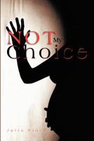 Not My Choice 1465350896 Book Cover