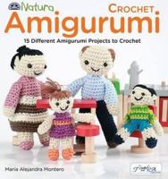 Crochet Amigurumi: 15 Different Amigurumi Projects to Crochet 6055647567 Book Cover