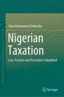 Nigerian Taxation: Law, Practice and Procedures Simplified 9811326061 Book Cover