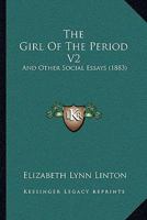The Girl Of The Period V2: And Other Social Essays 9355897189 Book Cover