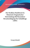 Der Strafbare Bankbruch In Historisch-Dogmatischer Entwickelung Mit Besonderer Berucksichtigung Der Schuldfrage (1893) 1160071535 Book Cover