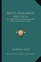 Rich's Apolonius and Silla Rich's Apolonius and Silla: An Original of Shakespeare's Twelfth Night (1912) an Original of Shakespeare's Twelfth Night (1 1163885622 Book Cover