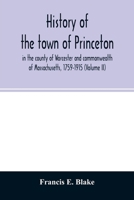 History of the Town of Princeton, in the County of Worcester and Commonwealth of Massachusetts, 1759-1915; Volume 2 935402615X Book Cover