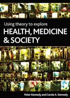 Using theory to explore health, medicine and society 1847424015 Book Cover