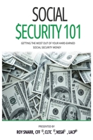 Social Security 101: Getting The Most Out of Your Hard-Earned Social Security Money 1637925670 Book Cover