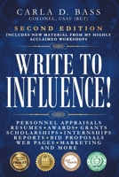 Write to Influence!: Personnel Appraisals, Resumes, Awards, Grants, Scholarships, Internships, Reports, Bid Proposals, Web Pages, Marketing, and More 0997593024 Book Cover