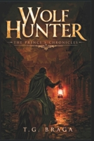 Wolf Hunter: The Prince’s Chronicles B0H8Y8HLNQ Book Cover