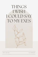 Things I wish I could say to my exes B0CFWY4X4J Book Cover
