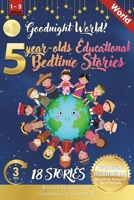 Goodnight World: 5-Year-Old's Educational Bedtime Stories with Premium Illustrations: Discovering the Wonders of Animals Across the Glo B0DMR5SFCY Book Cover