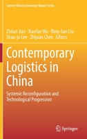 Contemporary Logistics in China: Systemic Reconfiguration and Technological Progression 9811655790 Book Cover