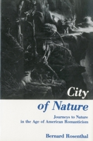 City of Nature: Journeys to Nature in the Age of American Romanticism 0874131472 Book Cover
