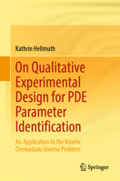 On Qualitative Experimental Design for Pde Parameter Identification: An Application to the Kinetic Chemotaxis Inverse Problem 3032240166 Book Cover