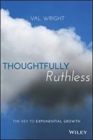 Thoughtfully Ruthless: The Key to Exponential Growth 1119222575 Book Cover