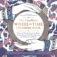 The Unofficial Wheel of Time Coloring Book: From the Two Rivers to the White Tower, Color Your Way Through the World of the Wheel 1507219873 Book Cover