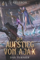 Das Turnier: Ein LitRPG-Fantasy-Roman (Der Aufstieg von Ajax) (German Edition) B0GFHNW4Y6 Book Cover