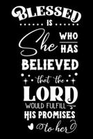 Blessed is She who has Believed that the LORD would Fulfill His Promises To Her: Bible verse - (Notebook lined, 120 pages, 6 in x9 in) 1673603203 Book Cover