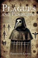 Plagues and Pandemics A Journey Through History's Deadliest Outbreaks B0F1C41DN4 Book Cover