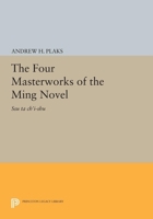 The Four Masterworks of the Ming Novel: Ssu Ta Ch'I-Shu 0691653852 Book Cover