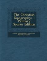The Christian Topography; 1293488453 Book Cover