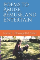 Poems to Amuse, Bemuse, and Entertain 1095206230 Book Cover