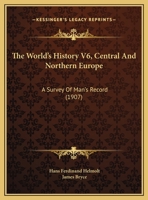 The World's History V6, Central And Northern Europe: A Survey Of Man's Record 1165819848 Book Cover