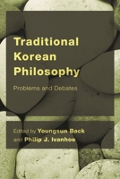 Traditional Korean Philosophy: Problems and Debates 1786601869 Book Cover