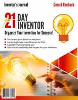 The 21 Day Inventor : Organize your Invention For Success! 1733989714 Book Cover