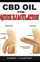 CBD Oil for Quick Ejaculation: The Ultimate Guide on How CBD Oil Works for Quick Ejaculation 1798638924 Book Cover